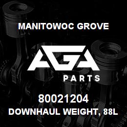 80021204 Manitowoc Grove DOWNHAUL WEIGHT, 88LB | AGA Parts