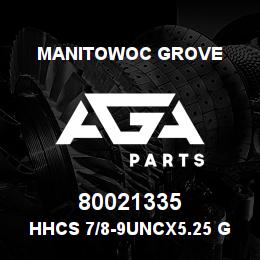 80021335 Manitowoc Grove HHCS 7/8-9UNCx5.25 G8 | AGA Parts