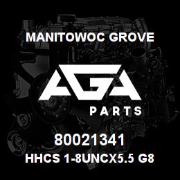 80021341 Manitowoc Grove HHCS 1-8UNCx5.5 G8 | AGA Parts