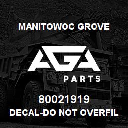 80021919 Manitowoc Grove DECAL-DO NOT OVERFILL | AGA Parts