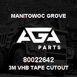 80022642 Manitowoc Grove 3M VHB TAPE CUTOUT | AGA Parts