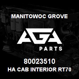 80023510 Manitowoc Grove HA CAB INTERIOR RT700ET4 | AGA Parts