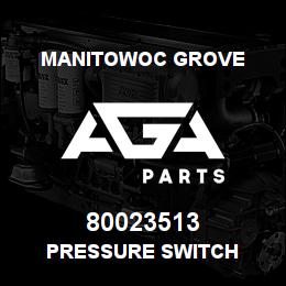 80023513 Manitowoc Grove PRESSURE SWITCH | AGA Parts