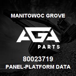 80023719 Manitowoc Grove PANEL-PLATFORM DATA | AGA Parts
