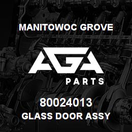80024013 Manitowoc Grove GLASS DOOR ASSY | AGA Parts