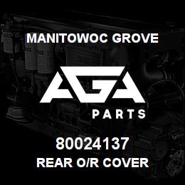 80024137 Manitowoc Grove REAR O/R COVER | AGA Parts