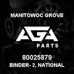 80025879 Manitowoc Grove BINDER- 2, NATIONAL | AGA Parts