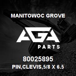 80025895 Manitowoc Grove PIN,CLEVIS,5/8 X 6.50,Z | AGA Parts