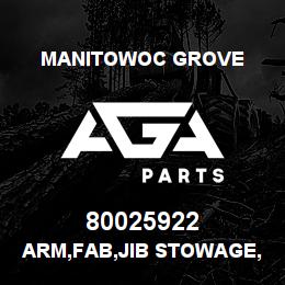 80025922 Manitowoc Grove ARM,FAB,JIB STOWAGE,8.50CL | AGA Parts