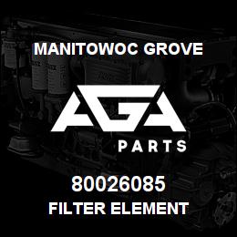 80026085 Manitowoc Grove FILTER ELEMENT | AGA Parts