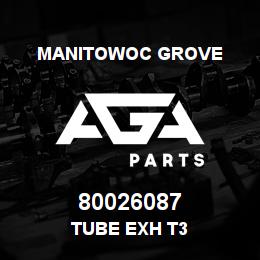 80026087 Manitowoc Grove TUBE EXH T3 | AGA Parts