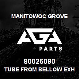 80026090 Manitowoc Grove TUBE FROM BELLOW EXH T3 | AGA Parts