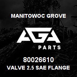 80026610 Manitowoc Grove VALVE 2.5 SAE FLANGE BUTTERFLY | AGA Parts