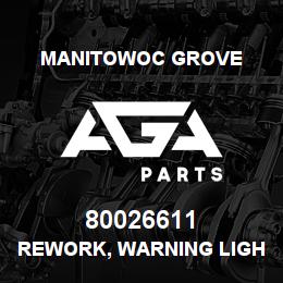 80026611 Manitowoc Grove REWORK, WARNING LIGHT | AGA Parts