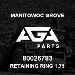 80026783 Manitowoc Grove Retaining Ring 1.75 Ext SHR | AGA Parts