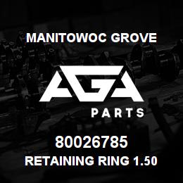 80026785 Manitowoc Grove Retaining Ring 1.50 Ext SHR | AGA Parts