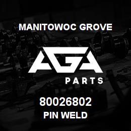 80026802 Manitowoc Grove PIN WELD | AGA Parts