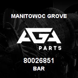 80026851 Manitowoc Grove BAR | AGA Parts