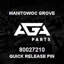 80027210 Manitowoc Grove QUICK RELEASE PIN | AGA Parts