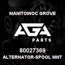 80027369 Manitowoc Grove ALTERNATOR-SPOOL MNT | AGA Parts