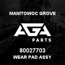80027703 Manitowoc Grove WEAR PAD ASSY | AGA Parts