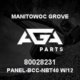 80028231 Manitowoc Grove PANEL-BCC-NBT40 W/127 BM W/55 | AGA Parts