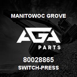 80028865 Manitowoc Grove SWITCH-PRESS | AGA Parts