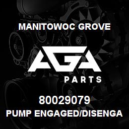 80029079 Manitowoc Grove PUMP ENGAGED/DISENGAGED | AGA Parts