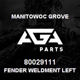 80029111 Manitowoc Grove FENDER WELDMENT LEFT FRONT | AGA Parts