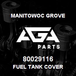 80029116 Manitowoc Grove FUEL TANK COVER | AGA Parts