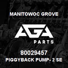 80029457 Manitowoc Grove PIGGYBACK PUMP- 2 SEC GEAR | AGA Parts