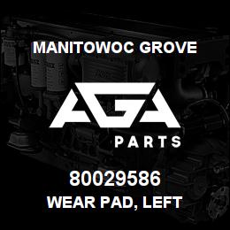 80029586 Manitowoc Grove WEAR PAD, LEFT | AGA Parts