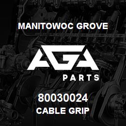 80030024 Manitowoc Grove CABLE GRIP | AGA Parts