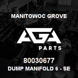 80030677 Manitowoc Grove DUMP MANIFOLD 6 - SECTION | AGA Parts