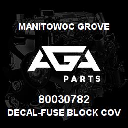 80030782 Manitowoc Grove DECAL-FUSE BLOCK COVER | AGA Parts