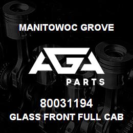 80031194 Manitowoc Grove GLASS FRONT FULL CAB | AGA Parts