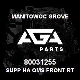 80031255 Manitowoc Grove SUPP HA OMS FRONT RT700E4 | AGA Parts