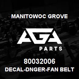 80032006 Manitowoc Grove DECAL-DNGER-FAN BELT ENTANGLE | AGA Parts