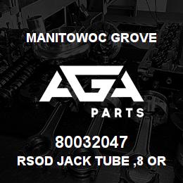80032047 Manitowoc Grove RSOD JACK TUBE ,8 ORFS | AGA Parts