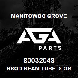80032048 Manitowoc Grove RSOD BEAM TUBE ,8 ORFS | AGA Parts