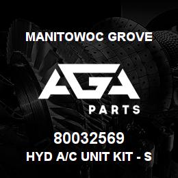 80032569 Manitowoc Grove HYD A/C UNIT KIT - S/S 12V | AGA Parts