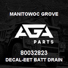 80032823 Manitowoc Grove DECAL-EET BATT DRAIN | AGA Parts