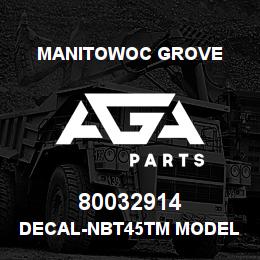 80032914 Manitowoc Grove DECAL-NBT45TM MODEL ID | AGA Parts