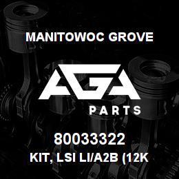 80033322 Manitowoc Grove KIT, LSI LI/A2B (12K PIN) | AGA Parts