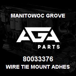 80033376 Manitowoc Grove WIRE TIE MOUNT ADHESIVE BACKED | AGA Parts