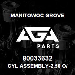 80033632 Manitowoc Grove CYL ASSEMBLY-2.50 O/R EXT | AGA Parts