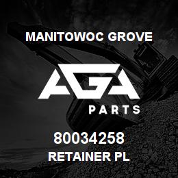 80034258 Manitowoc Grove RETAINER PL | AGA Parts