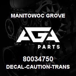 80034750 Manitowoc Grove DECAL-CAUTION-TRANS DAMAGE | AGA Parts