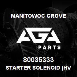 80035333 Manitowoc Grove STARTER SOLENOID (HVY DUTY) | AGA Parts