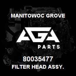 80035477 Manitowoc Grove FILTER HEAD ASSY. | AGA Parts